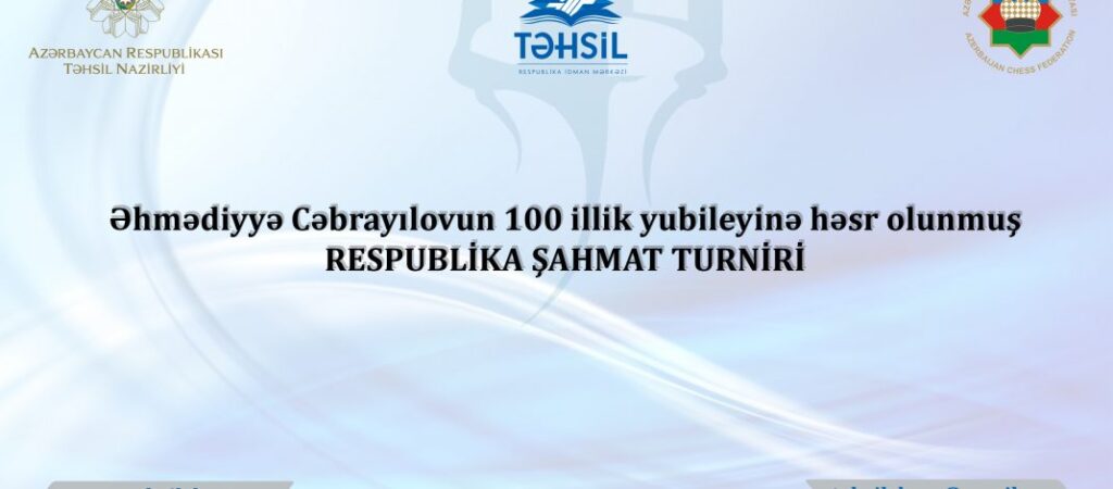 Əhmədiyyə Cəbrayılovun 100-illiyi münasibəti ilə şahmat turniri